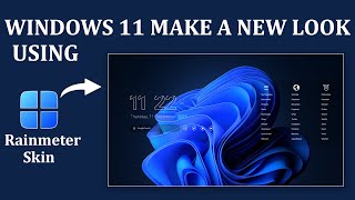 Give Windows 11 a Fresh New Look | Rainmeter Customization Guide