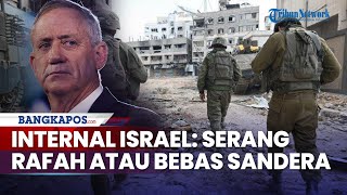 Internal Israel Mulai Pecah, Debatkan Pilihan Serang Rafah Atau Bebaskan Sandera