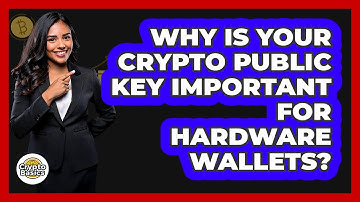 Why Is Your Crypto Public Key Important For Hardware Wallets? - CryptoBasics360.com
