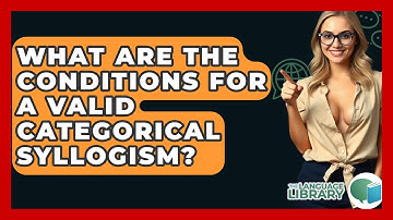 What Are The Conditions For A Valid Categorical Syllogism? - The Language Library