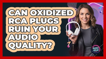 Can Oxidized RCA Plugs Ruin Your Audio Quality? - Audio Gear Insider