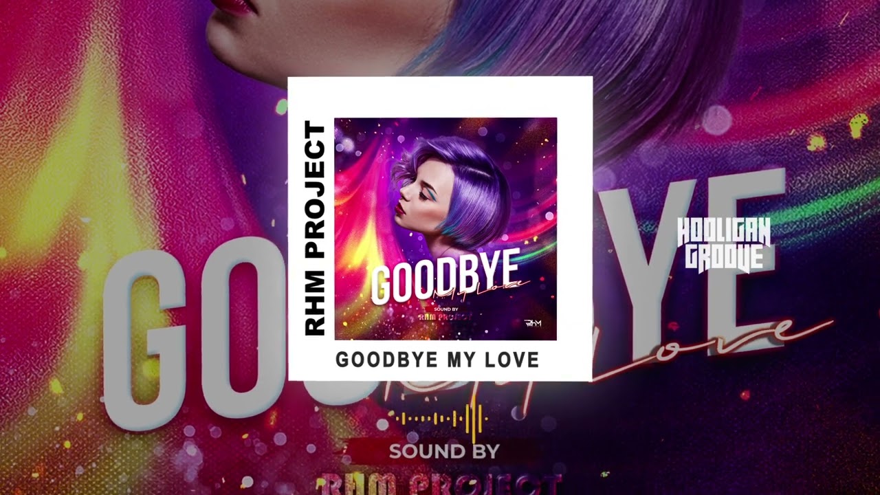 RHM Project - Goodbye My Love (Премьера трека 2021)