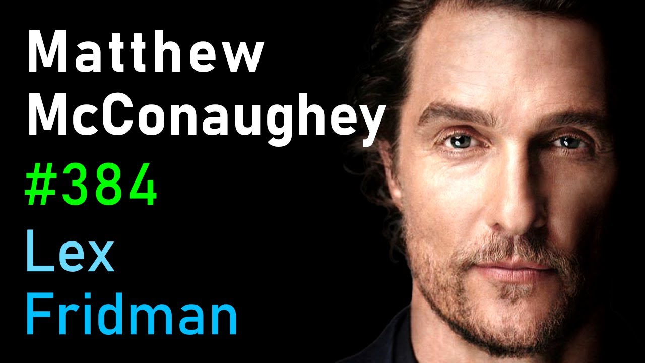 ⁣Matthew McConaughey: Freedom, Truth, Family, Hardship, and Love | Lex Fridman Podcast #384