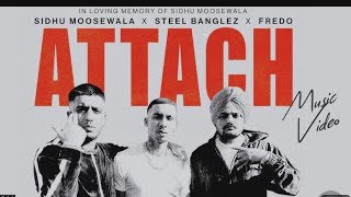 Attach (Music Video) Sidhu Moose Wala | Steel Banglez ft Fredo