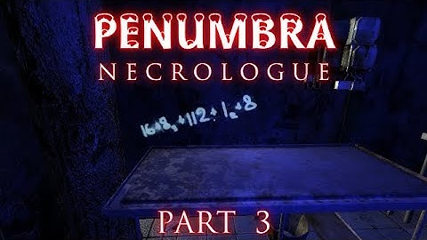 Penumbra: Necrologue - Part 3