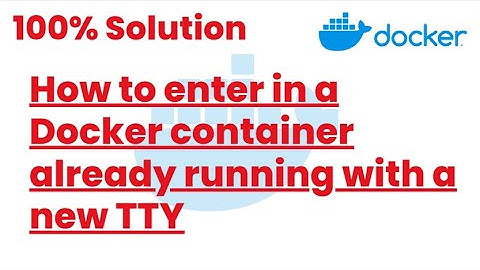100% Solution | How to enter in a Docker container already running with a new TTY