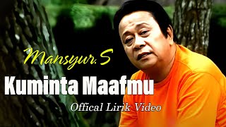 Mansyur.s - Kuminta Maafmu ( Offical Lirik video)