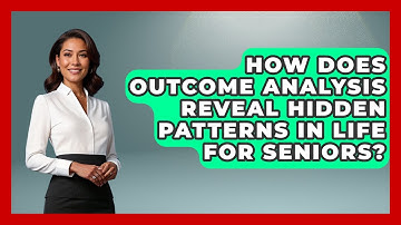 How Does Outcome Analysis Reveal Hidden Patterns In Life For Seniors? - Golden Years CBT
