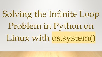 Solving the Infinite Loop Problem in Python on Linux with os.system()
