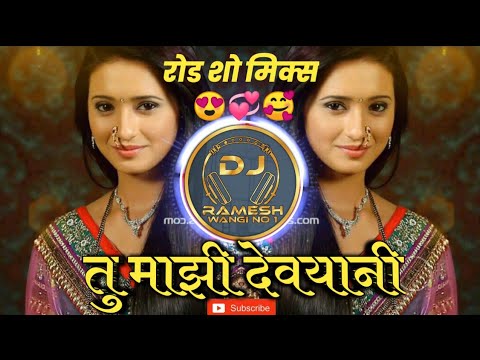    Tu Majhi Devyani Roadshow Mix Dj Ramesh Wangi Number 1