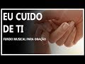 Fundo Musical para Oração - Eu Cuido de Ti