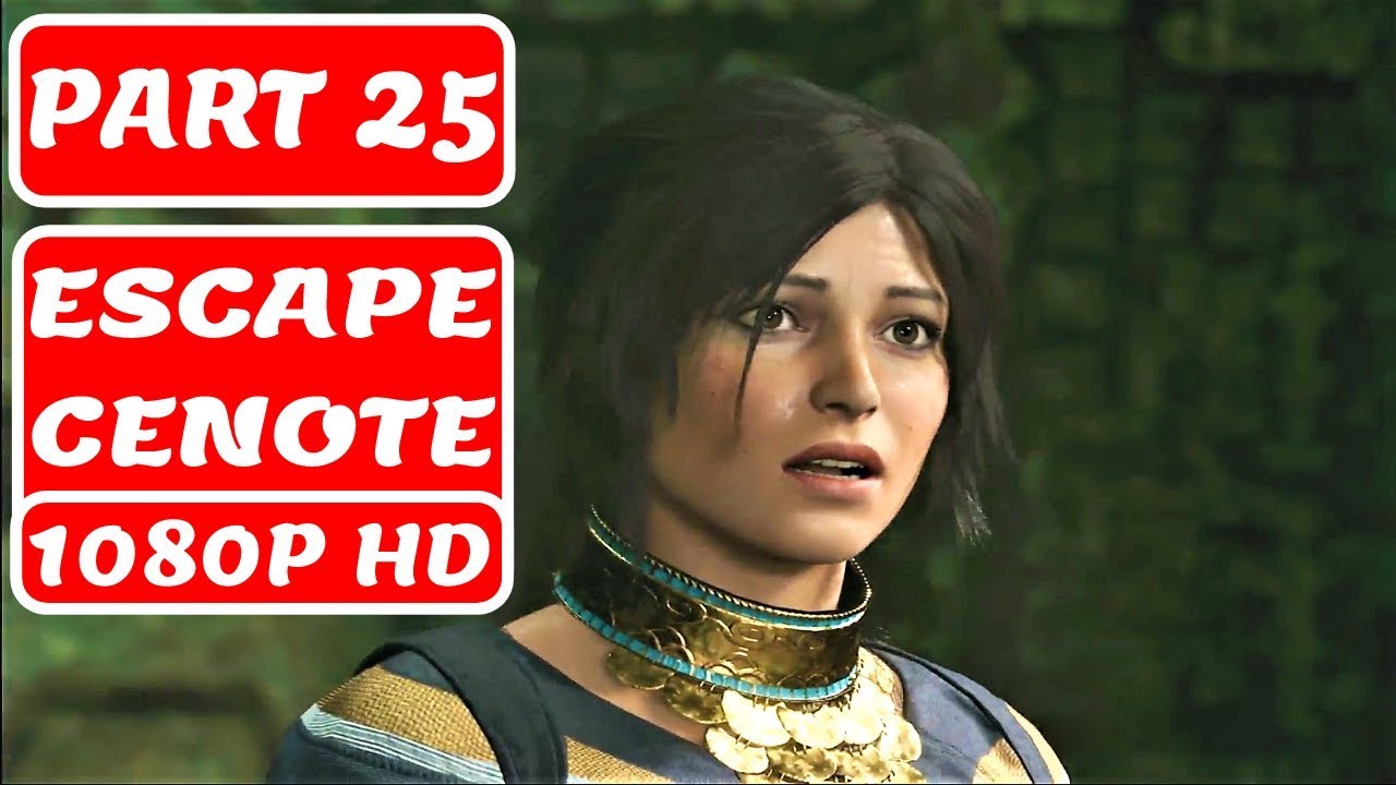 SHADOW OF THE TOMB RAIDER  Gameplay  Part 25 ESCAPE CENOTE PC HD SOTTR