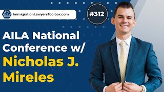 #312 AILA National Conference w/ Nicholas Mireles