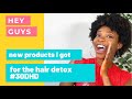 NEW PRODUCTS I AM USING FOR THE 30 DAY HAIR DETOX