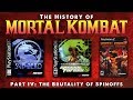 The History of Mortal Kombat Part IV - The Brutality of Spinoffs.