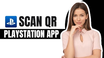 How To Scan Qr Code On Playstation App ? (2025 Method)