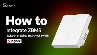 How To Integrate Zbm5 Switchman Zigbee Smart Wall Switch