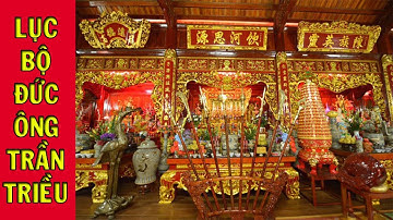 Lục Bộ Đức Ông Trần Triều | 6 Dũng Tướng Tài Năng Xuất Chúng Dưới Trướng Đức Thánh Trần #lụcbộđứcông