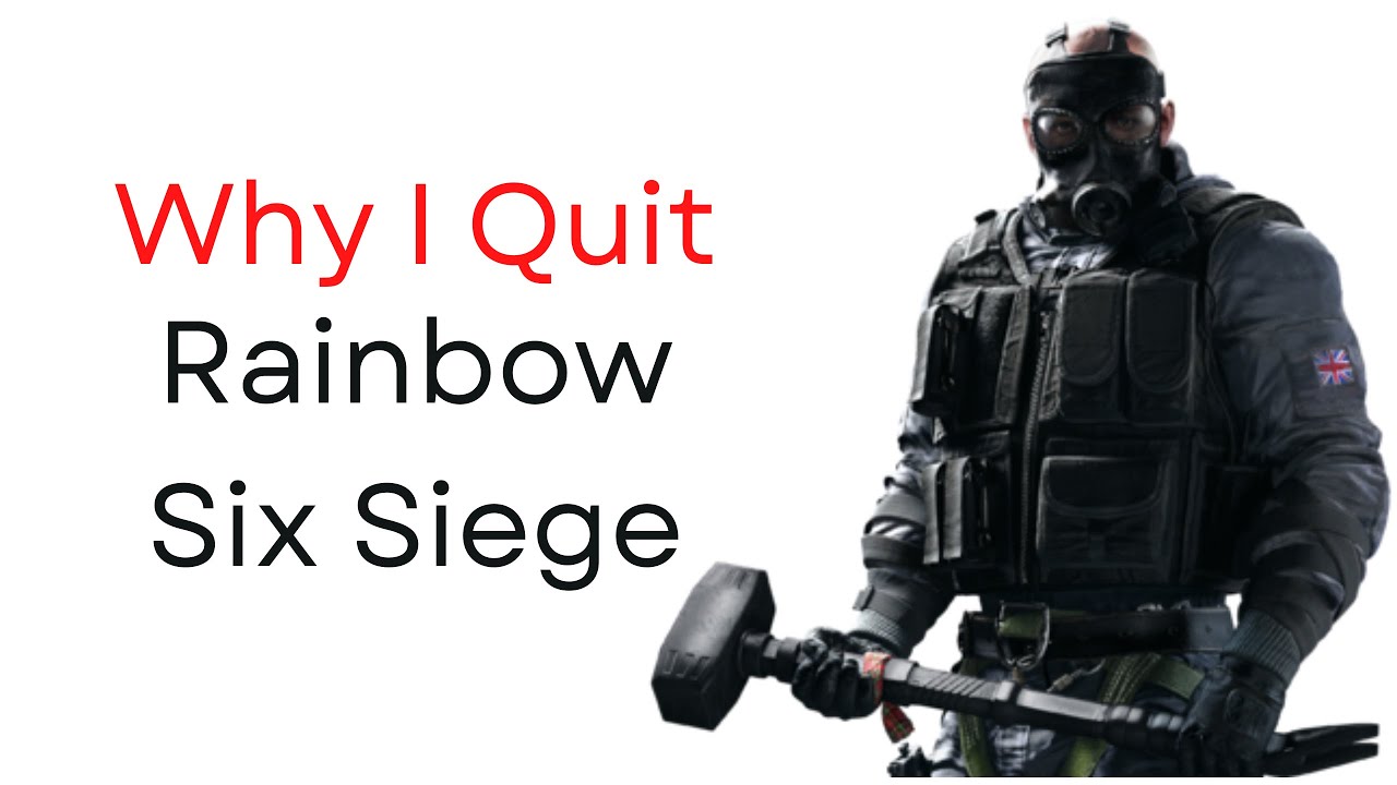 Why I Quit Rainbow Six Siege - YouTube
