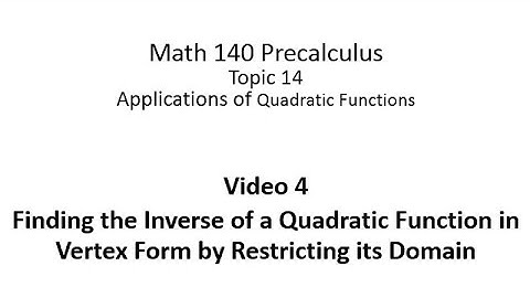 Finding the Inverse of a quadratic Function in Vertex Form by Restricting its Domain