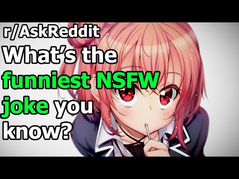 what’s-the-funniest-nsfw-joke-you-know?-(r/askreddit)