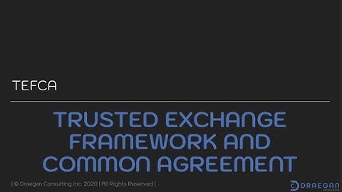 What is the Trusted Exchange Framework and Common Agreement (TEFCA)?