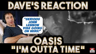 Dave's Reaction: Oasis - I'm Outta Time
