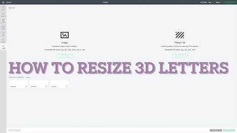 How to resize 3D letters in Cricut