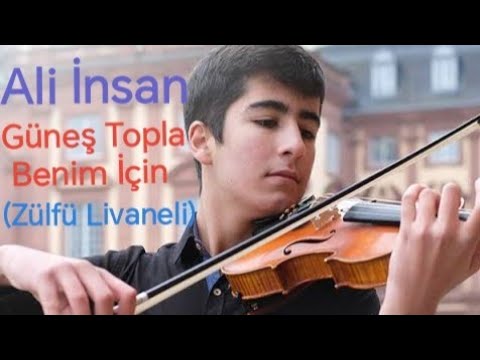 Ali İnsan - Güneş Topla Benim İçin ( Zülfü Livaneli)