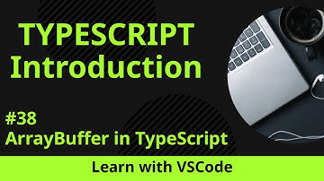[Learn with VSCode] TypeScript for Beginners #38 ArrayBuffer in TypeScript