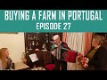 Buying a Farm in Portugal - Episode 27 - What&#39;s going on?