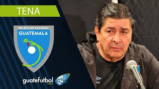 Fernando Tena: &quot;Guatemala está en la Liga A y es a donde pertenece&quot;