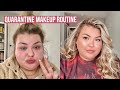 MY QUARANTINE MAKEUP ROUTINE