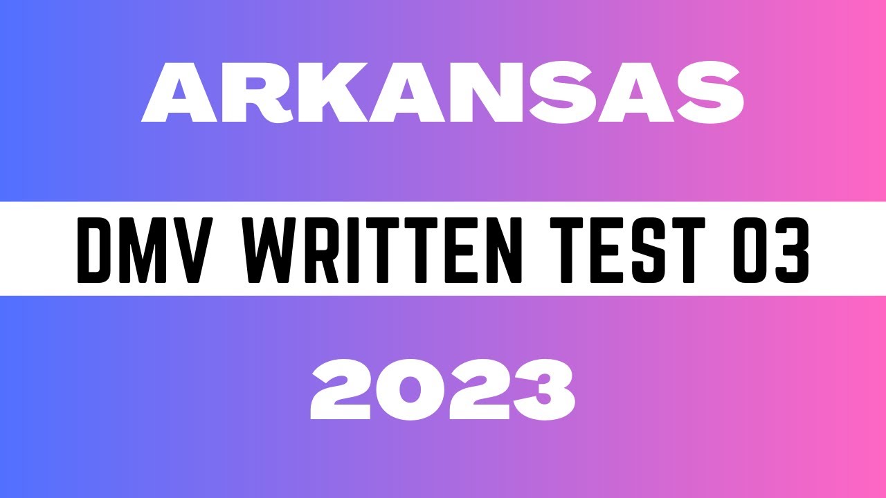 DMV Written Test in Arkansas Part 3 Practice Test Questions and