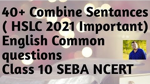 Combine Sentances for HSLC exam | 40+ Important Combine Sentances Solution | English Class 10 SEBA