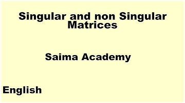 Singular and non Singular Matrices in english Saima Academy