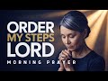 Order My Steps in Your Will, Lord | Faith-Filled Morning Prayer