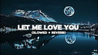 Justin Bieber - Let me Love you ( Slowed   reverb )