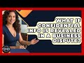 What If Confidential Info Is Revealed In A Business Dispute? - Business Law Pros