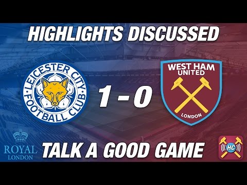 Leicester City 1-0 West Ham United Highlights Discussed | Slimani Header | Talk A Good Game