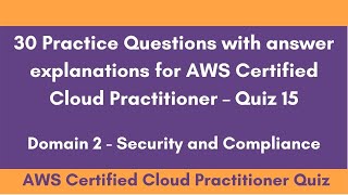 30 Practice Exam Questions - AWS Certified Cloud Practitioner | Domain 2 Security & Compliance | #15 screenshot 2