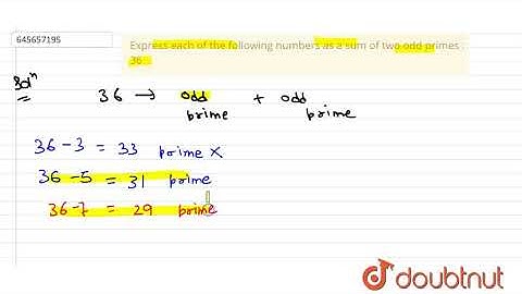 Express each of the following numbers as a sum of two odd primes br36 | Class 6 Maths | Doubtnut