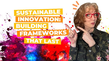 Sustainable Innovation: Building Frameworks That Last