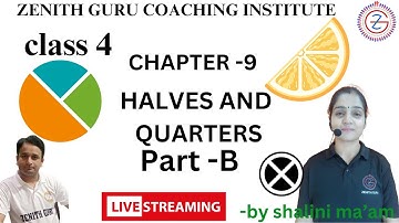 HALVES AND QUARTERS | CHAPTER 9 | CLASS 4 PART B | By Shalini Ma