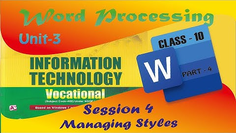 Unit-3 Word Processing | Session-4 Managing Styles | IT Vocational CBSE Class 10 | Part-4