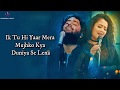 Tu Hi Yaar Mera (LYRICS) - Pati Patni Aur Woh  | Arijit Singh,Neha Kakkar  | Kartik , Bhumi , Ananya