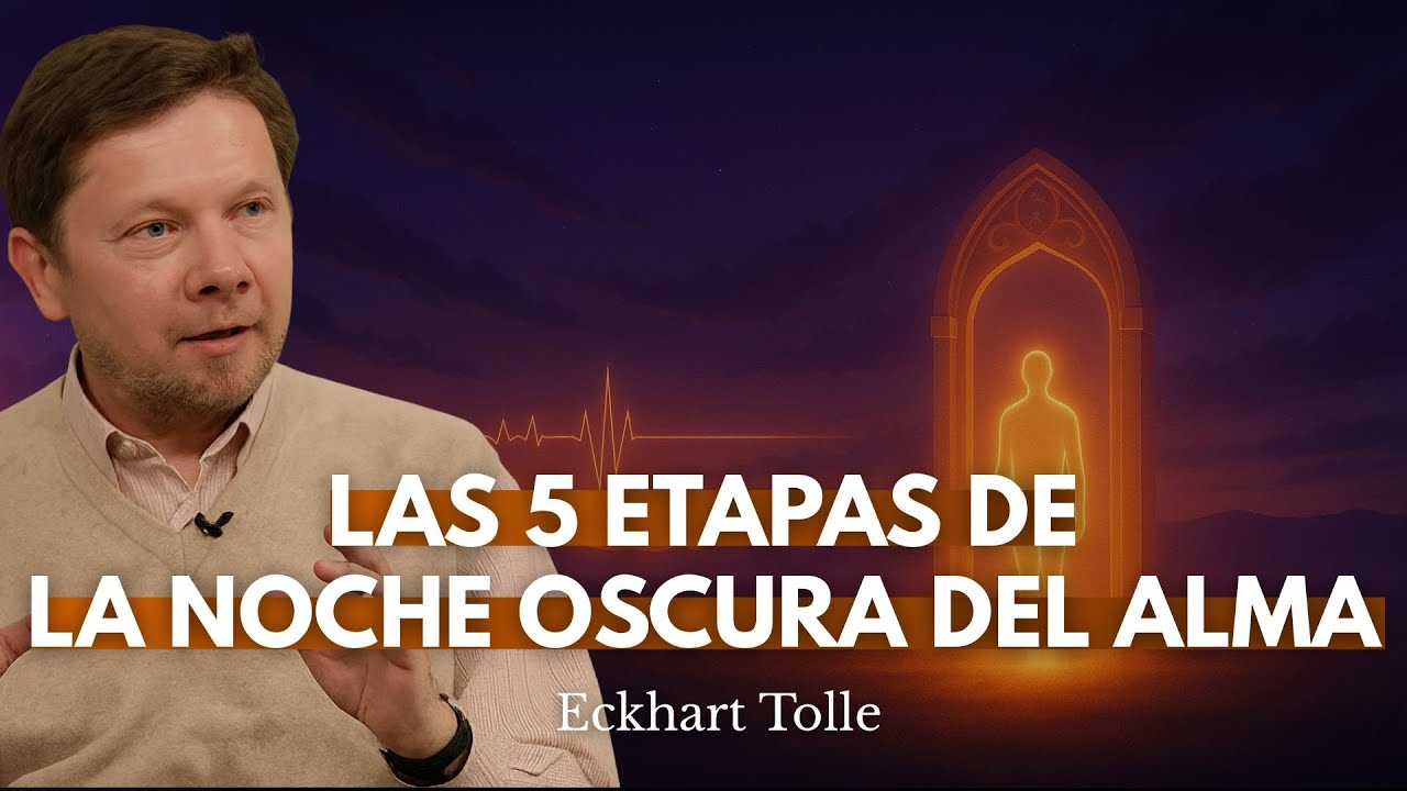 Las 5 Etapas de la Noche Oscura del Alma Hacía el Despertar de la Conciencia | Eckhart Tolle