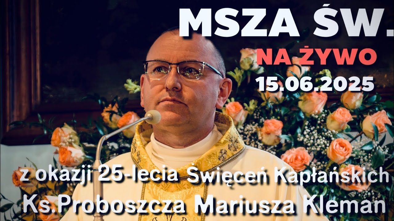 Niedziela 15.06.2025 Uroczystość Najświętszej Trójcy | 25. rocznica święceń kapłańskich Ks.M. Kleman