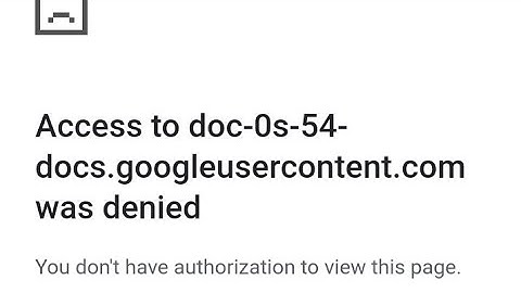 Lỗi drive access to doc-0c-6g-docs.googleusercontent.com was denied năm 2024