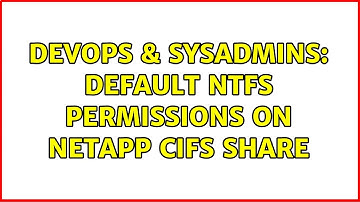 DevOps & SysAdmins: default NTFS permissions on NetApp CIFS share (2 Solutions!!)